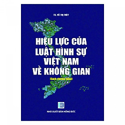 Hiệu Lực Của Luật Hình Sự Việt Nam Về Không Gian ( Sách Chuyên Khảo)