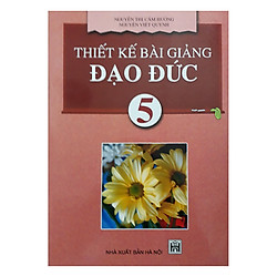 Thiết Kế Bài Giảng Đạo Đức 5
