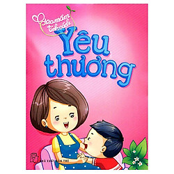 Gieo Mầm Tính Cách – Yêu Thương (Tái Bản)