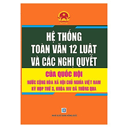 Hệ Thống Toàn Văn 12 Luật và Các Nghị Quyết Của Quốc Hội Nước Cộng Hòa Xã Hội Chủ Nghĩa Việt Nam Kỳ Họp Thứ 3, Khóa XIV Thông Qua