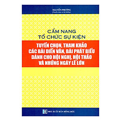 Cẩm Nang Tổ Chức Sự Kiện – Tuyển Chọn, Tham Khảo Các Bài Diễn Văn, Bài Phát Biểu Dành Cho Hội Nghị, Hội Thảo Và Những Ngày Lễ Lớn