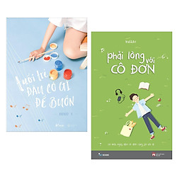 Combo Truyện Ngắn, Tản Văn:  Phải Lòng Với Cô Đơn + Tuổi Trẻ Đâu Có Gì Để Buồn – (Những T