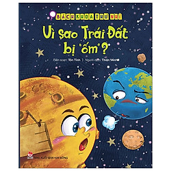 Bách Khoa Thư Nhí: Vì Sao Trái Đất Bị “Ốm”? (Tái Bản 2019)