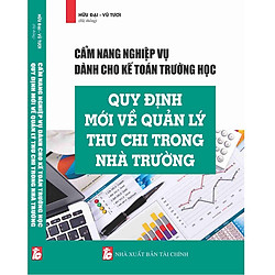 Cẩm Nang Nghiệp Vụ Dành Cho Kế Toán Trường Học Quy Định Mới Về Quản Lý Thu Chi Trong Nhà