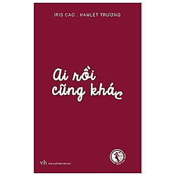 Ai Rồi Cũng Khác (Tái Bản 2019)