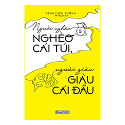 Người Nghèo Nghèo Cái Túi, Người Giàu Giàu Cái Đầu