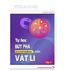 Tự học bứt phá kì thi THPT quốc gia môn Vật lí tập 2