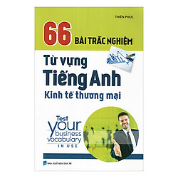 66 Bài Trắc Nghiệm Từ Vựng Tiếng Anh Kinh Tế Thương Mại