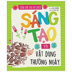 Cùng Chế Tạo Đồ Chơi: Sáng Tạo Với Vật Dụng Thường Ngày