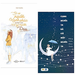 Combo 2 Cuốn Sách Văn Học Hay : Sẽ Có Người Hạnh Phúc Đúng Lúc Một Người Đau + Cạnh Người