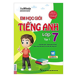 Em Học Giỏi Tiếng Anh Lớp 7 (Tập 1)
