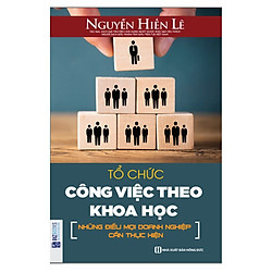 Tổ Chức Công Việc Theo Khoa Học – Những Điều Mọi Doanh Nghiệp Cần Thực Hiện (Quà Tặng Aud