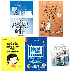 Combo Nuôi Con Không Phải Là Cuộc Chiến + Vô Cùng Tàn Nhẫn Vô Cùng Yêu Thương + Chờ Đến M