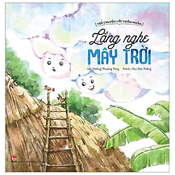 Trò Chuyện Với Thiên Nhiên – Lắng Nghe Mây Trời (Tái Bản 2019)