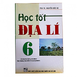 Học tốt Địa lí 6 (Tái bản lần thứ 3)