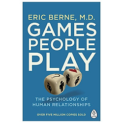 Games People Play: The Psychology of Human Relationships