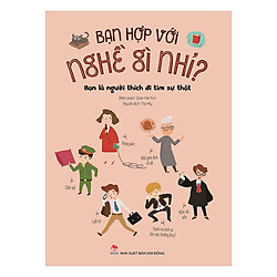 Bạn Hợp Với Nghề Gì Nhỉ? – Bạn Là Người Thích Đi Tìm Sự Thật (Tái Bản 2019)