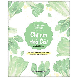 Đừng Kén Chọn Đồ Ăn Nhé: Chị Em Nhà Cải