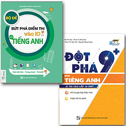 Combo Đột phá 9+ và Bộ đề thi Bứt phá Điểm thi vào 10 Môn Tiếng Anh
