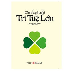 Câu Chuyện Nhỏ – Trí Tuệ Lớn (Tái Bản)