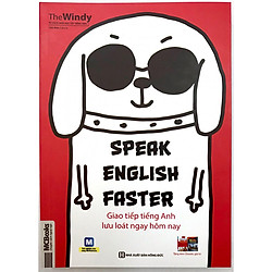 Speak english faster Giao Tiếp Tiếng Anh Lưu Loát Ngay Hôm Nay ( Tặng Kèm Bút Chì Dễ Thươ