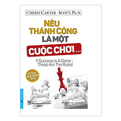 Nếu Thành Công Là Một Cuộc Chơi… (Tái Bản)