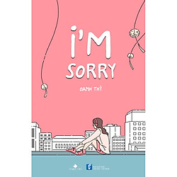 I’m Sorry – Oanh Thỷ