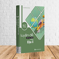 BỨT TỐC LUYỆN ĐỀ THPTQG 2020 MÔN ĐỊA LÝ