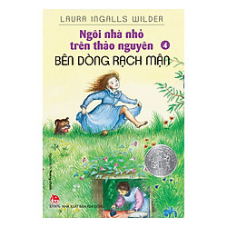 Ngôi Nhà Nhỏ Trên Thảo Nguyên  Tập 4: Bên Dòng Rạch Mận (Tái Bản 2019)
