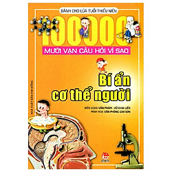 Mười Vạn Câu Hỏi Vì Sao – Bí Ẩn Cơ Thể Người