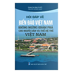 Hỏi Đáp Về Biển Đảo Việt Nam – Không Ngừng Khám Phá Cho Người Dân Và Thế Hệ Trẻ Việt Nam<