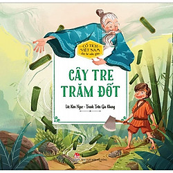 Cổ Tích Việt Nam Cho Bé Mẫu Giáo – Cây Tre Trăm Đốt (Tái Bản 2019)
