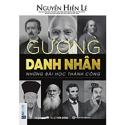 Gương Danh Nhân – Những Bài Học Thành Công (Nguyễn Hiến Lê – Bộ Sách Sống Sao Cho Đúng) t