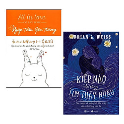 Combo 2 Cuốn Tiểu Thuyết Lãng Mạn Cực Hay: All In Love – Ngập Tràn Yêu Thương + Kiếp Nào