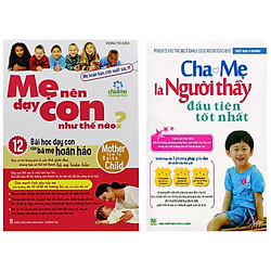 Combo Mẹ nên dạy con như thế nào + Cha mẹ là người thầy đầu tiên tốt nhất