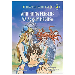 Thần Thoại Hy Lạp Tập 4: Anh Hùng Perseus Và Ác Quỉ Medusa (Tái Bản 2019)