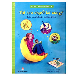 Giải Thích Dùm Em – Tại Sao Chuối Lại Cong