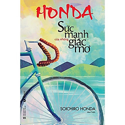 Honda – Sức Mạnh Của Những Giấc Mơ