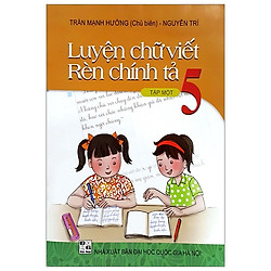 Luyện Chữ Viết Rèn Chính Tả 5 – Tập 1