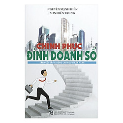 Chinh Phục Đỉnh Doanh Số – Sách Gối Đầu Giường Cho Người Bán Hàng