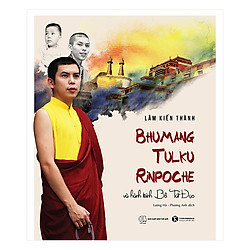 Bhumang Tulku Rinpoche Và Hành Trình Bồ Tát Đạo