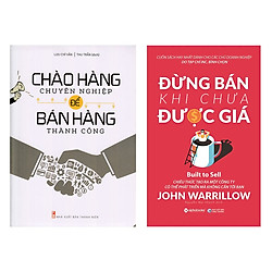 Combo Sách Kỹ Năng Bán Hàng: Chào Hàng Chuyên Nghiệp Để Bán Hàng Thành Công + Đừng Bán Kh