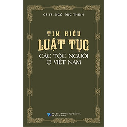 Tìm Hiểu Luật Tục Các Tộc Người Ở Việt Nam