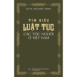 Tìm Hiểu Luật Tục Các Tộc Người Ở Việt Nam