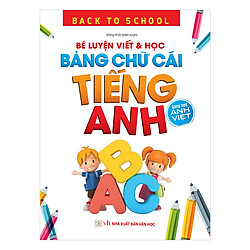 Back To School – Bé Luyện Viết & Học Bảng Chữ Cái Tiếng Anh – Song Ngữ Anh Việt