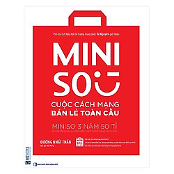 Miniso – Cuộc Cách Mạng Bán Lẻ Toàn Cầu (Tặng Kèm Booksmark)