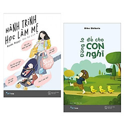 Combo Sách Làm Cha Mẹ: Đừng Lo Để Cho Con Nghĩ + Hành Trình Học Làm Mẹ – (Cuốn Sách Dành