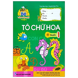 Bé Vào Lớp 1 – Tập Tô Chữ Hoa (Quyển 1)