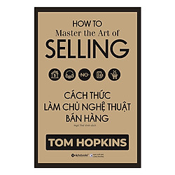 Cách Thức Làm Chủ Nghệ Thuật Bán Hàng – Tặng Kèm Sổ Tay