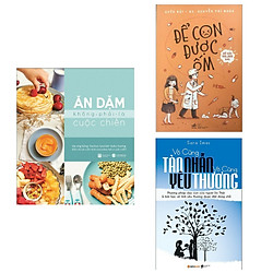 Combo Sách Ăn Dặm Và Nuôi Con Thông Thái: Ăn Dặm Không Phải Cuộc Chiến + Để Con Được Ốm +